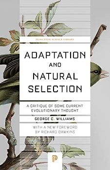 Adaptation and Natural Selection - A Critique of Some Current Evolutionary Thought (Princeton Science Library)