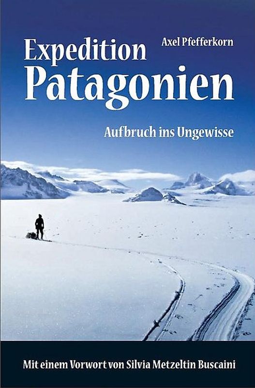Expedition Patagonien - Aufbruch ins Ungewisse