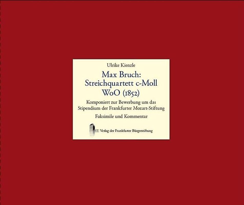 Max Bruch: Streichquartett c-Moll WoO (1852)