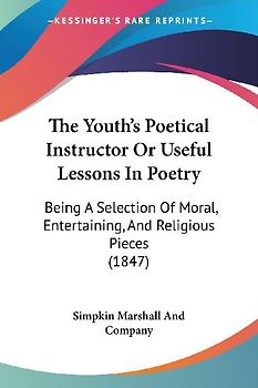 The Youth's Poetical Instructor Or Useful Lessons In Poetry