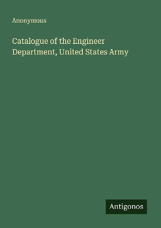 Catalogue of the Engineer Department, United States Army