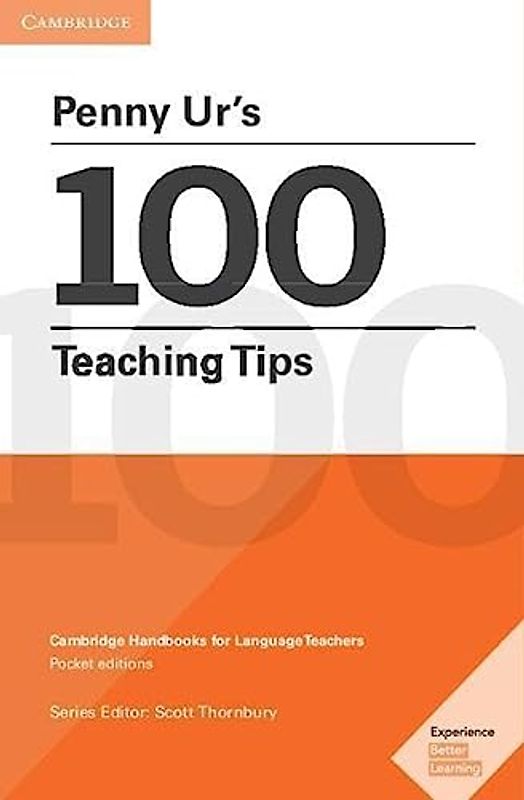 Penny Ur's 100 Teaching Tips: Cambridge Handbooks for Language Teachers