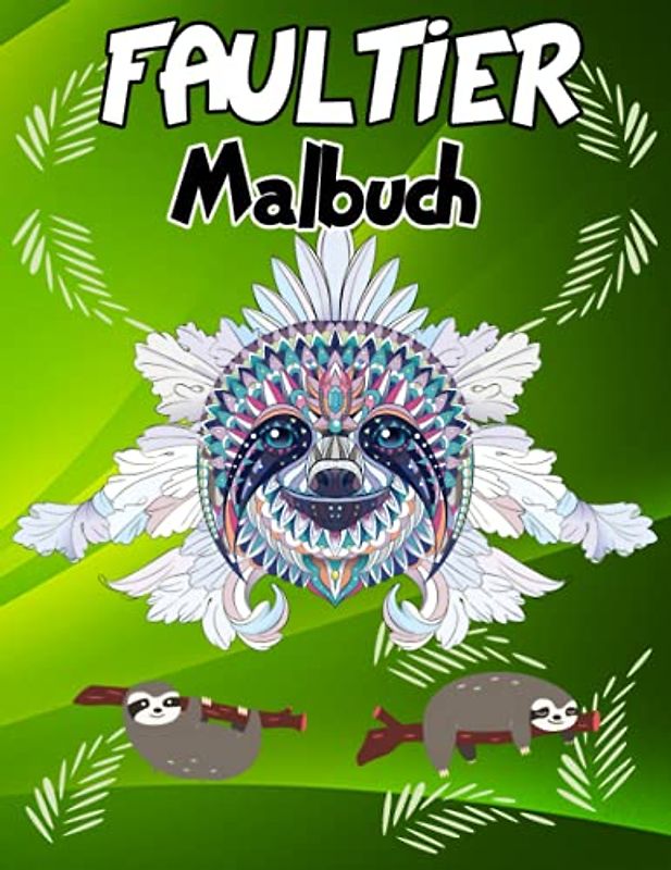 Faultier Malbuch: Urkomisches Fun-Malbuch mit albernen, liebenswerten & lustigen Faultieren, Faultier-Malbuch, Niedliches Malbuch
