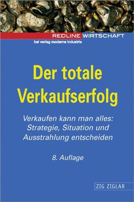Der totale Verkaufserfolg. Verkaufen kann man alles: Strategie, Situation und Ausstrahlung entscheiden