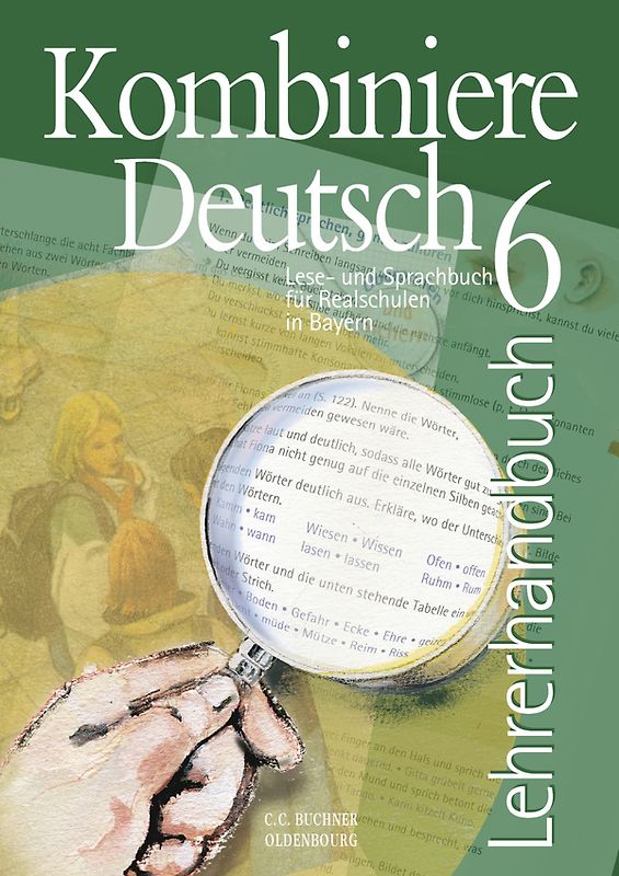 Kombiniere Deutsch - Lese- und Sprachbuch für Realschulen in Bayern / Kombiniere Deutsch Bayern LH 6
