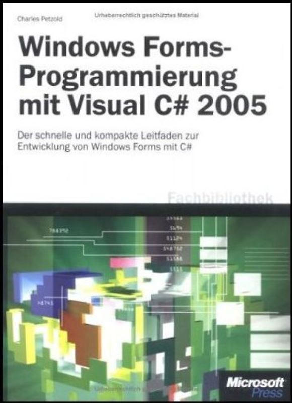 Microsoft Windows Forms-Programmierung. Der schnelle und kompakte Leitfaden zu den Möglichkeiten von Windows Forms 2.0 mit C#