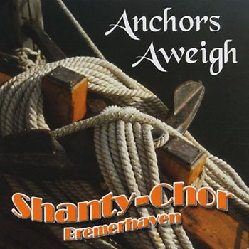 Shanty-Chor Bremerhaven - Anchors Aweigh