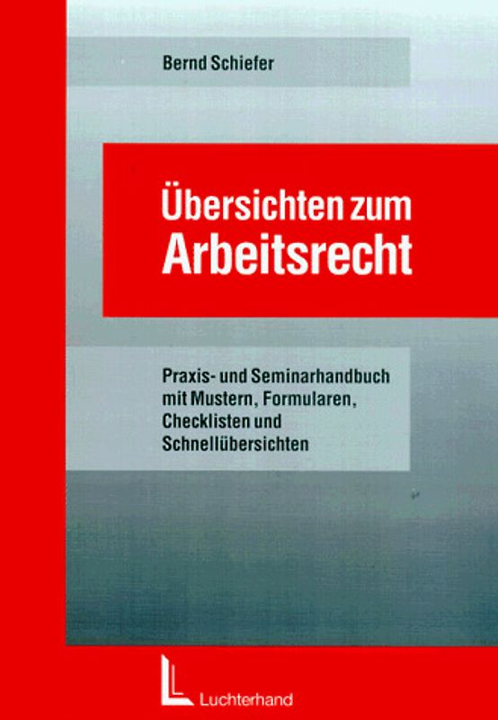 Übersichten zum Arbeitsrecht. Muster und Formulare