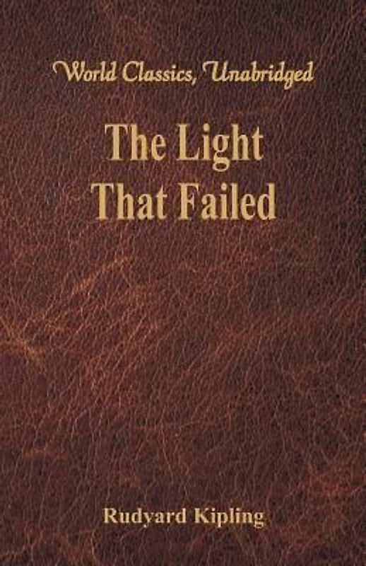 The Light That Failed (World Classics, Unabridged)