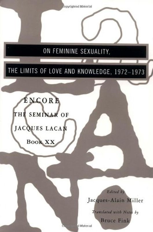 On Feminine Sexuality, the Limits of Love and Knowledge: Encore 1972-1973: On Feminine Sexuality, the Limits of Love and Knowledge Bk. 20 (Seminar of Jacques Lacan) - Jacques Lacan