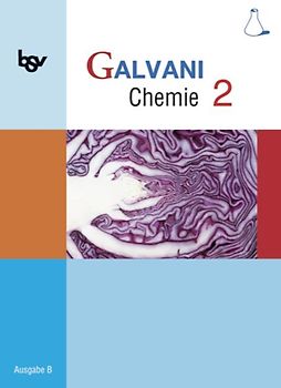 Galvani - Chemie für Gymnasien - Ausgabe B - Für naturwissenschaftlich-technologische Gymnasien in Bayern - Bisherige Ausgabe - Band 2: 9. Jahrgangsstufe