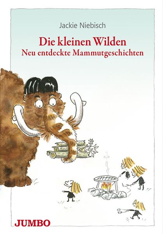 Die kleinen Wilden. Neu entdeckte Mammutgeschichten