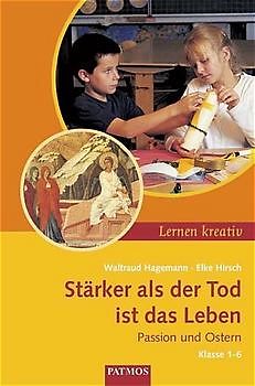 Stärker als der Tod ist das Leben /Passion und Ostern