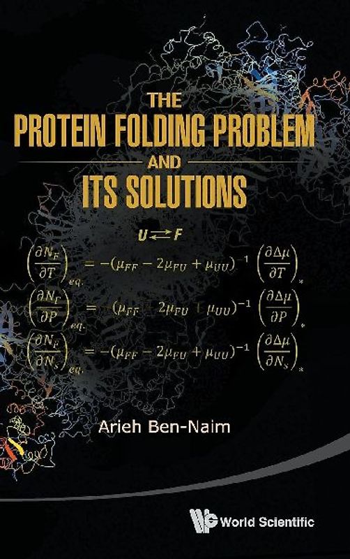The Protein Folding Problem & Its Solutions
