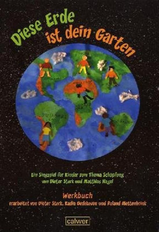 Diese Erde ist dein Garten Ein Singspiel für Kinder Werkbuch