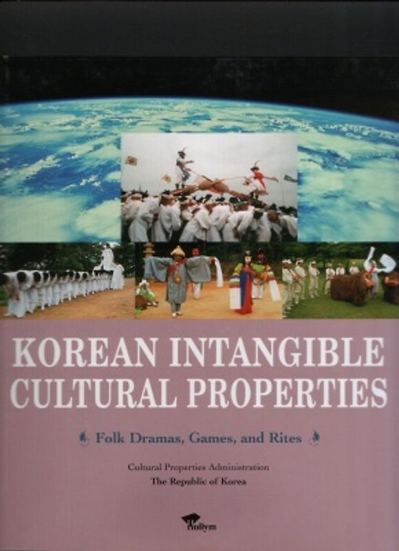 Korean Intangible Cultural Properties 1: Folk Dramas, Games and Rites