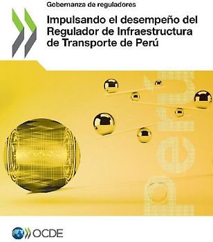 Impulsando el desempeño del Regulador de Infraestructura de Transporte de Perú