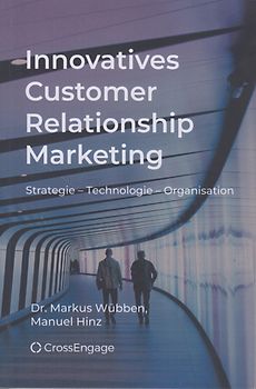 Innovatives Customer Relationship Marketing - Dr. Markus Wübben & Manuel Hinz [Taschenbuch]