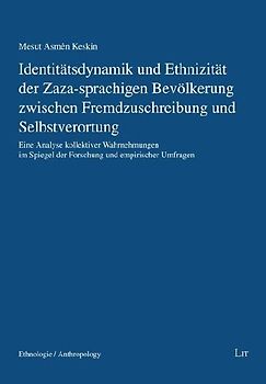 Identitätsdynamik und Ethnizität der Zaza-sprachigen Bevölkerung zwischen Fremdzuschreibung und Selbstverortung