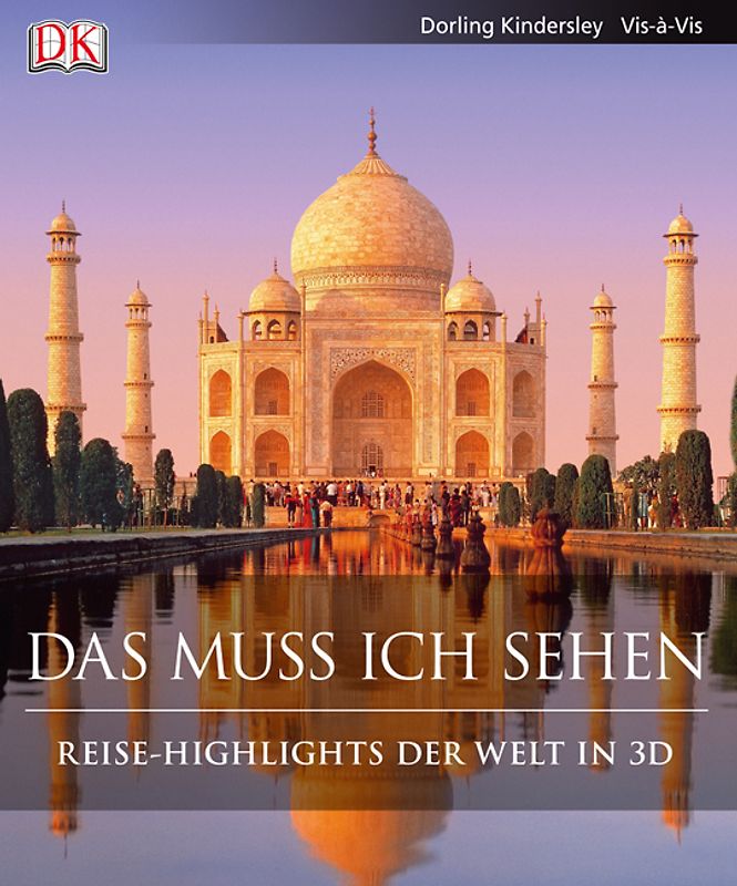 Das muss ich sehen. Reise-Highlights der Welt in 3 D