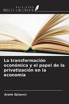 La transformación económica y el papel de la privatización en la economía