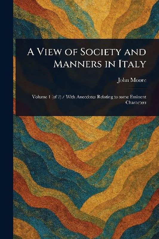 A View of Society and Manners in Italy