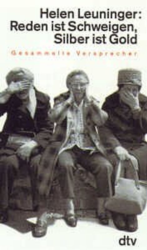 Reden ist Schweigen. Silber ist Gold. Gesammelte Versprecher