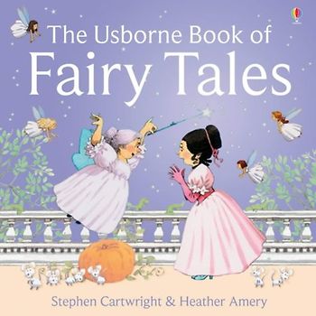 Usborne Book of Fairy Tales: "Cinderella", "The Story of Rumpelstiltskin", "Little Red Riding Hood", "Sleeping Beauty", "Goldilocks and the Three Bears", "Three Little Pigs" - Heather Amery