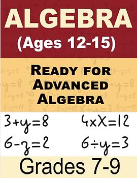Ready for Advanced Algebra Math For Kids: Math Workbook for Grades 7-9 (Ages 12-15)
