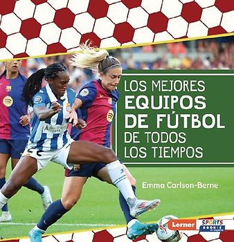 Los Mejores Equipos de Fútbol de Todos Los Tiempos (All-Time Best Soccer Teams)