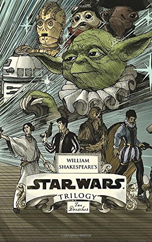 William Shakespeare's Star Wars Trilogy: The Royal Box Set: Includes William Shakespeare's Star Wars, The Empire Striketh Back, The Jedi Doth Return, and poster - Doescher, Ian