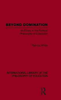 Beyond Domination (International Library of the Philosophy of Education Volume 23)