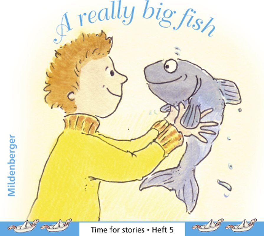 Time for stories. Pfiffige Bild-Text-Hefte für Klasse 3 bis 6 / Heft 5: A really big fish (VPE 5 Stk.)