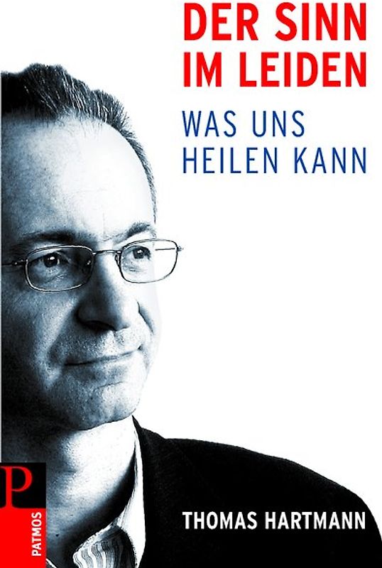 Der Sinn im Leiden. Was uns heilen kann