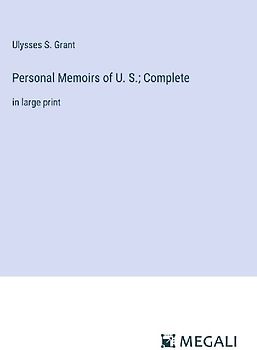 Personal Memoirs of U. S.; Complete