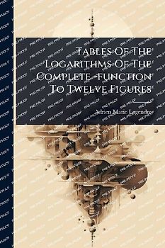 Tables Of The Logarithms Of The Complete -function To Twelve Figures