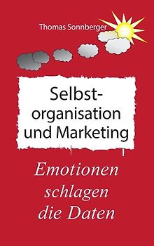 Selbstorganisation und Marketing. Emotionen schlagen die Daten. Entdecke die Welt der Emotionen, Kundenclub