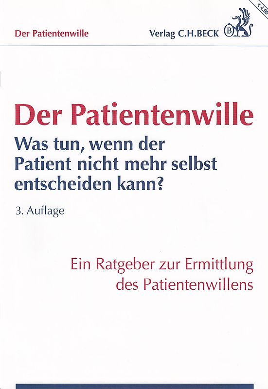 Der Patientenwille. Was tun, wenn der Patient nicht mehr selbst entscheiden kann?