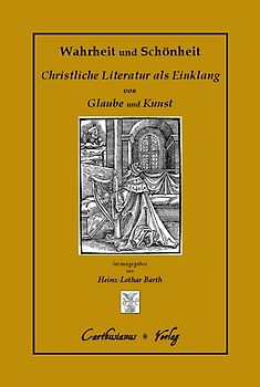 Wahrheit und Schönheit Christliche Literatur als Einklang von Glaube und Kunst