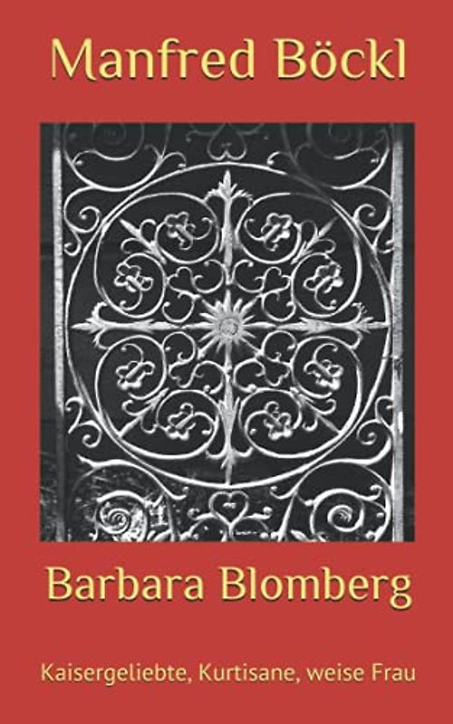 Barbara Blomberg: Kaisergeliebte, Kurtisane, weise Frau