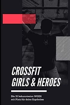 CrossFit Girls & Heroes: Die 35 bekanntesten WODs