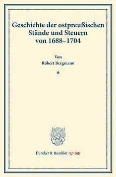 Geschichte der ostpreußischen Stände und Steuern von 1688–1704.