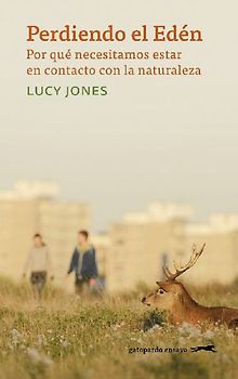 Perdiendo el Edén : por qué necesitamos estar en contacto con la naturaleza