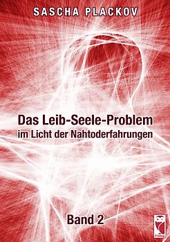 Das Leib-Seele-Problem im Licht der Nahtoderfahrungen