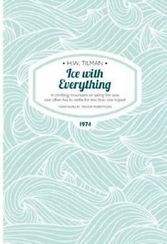 Ice with Everything: In Climbing Mountains or Sailing the Seas One Often Has to Settle for Less Than One Hoped