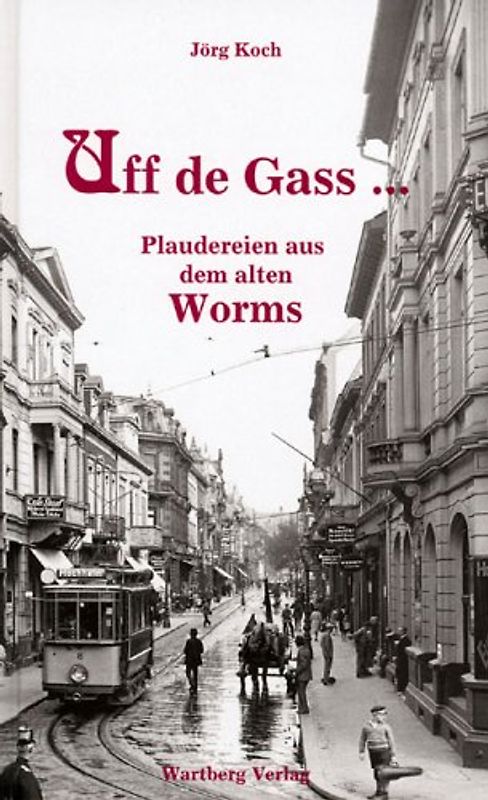 Uff de Gass... Plaudereien aus dem alten Worms