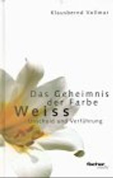 Das Geheimnis der Farbe Weiss. Unschuld und Verführung