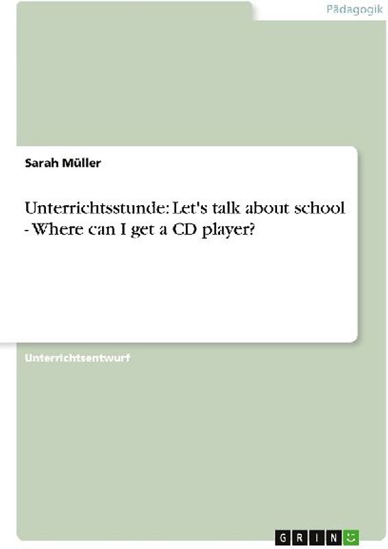 Unterrichtsstunde: Let's talk about school - Where can I get a CD player?