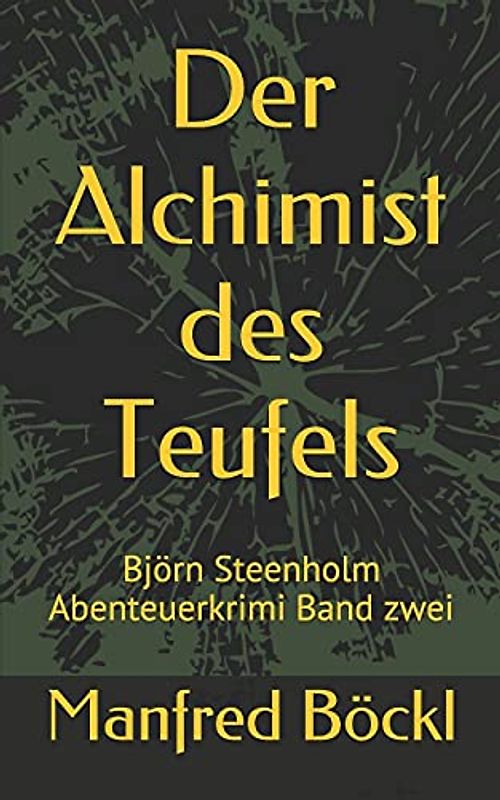 Der Alchimist des Teufels: Björn Steenholm Abenteuerkrimi Band zwei