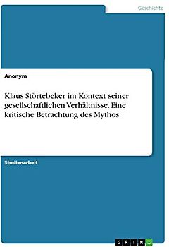 Klaus Störtebeker im Kontext seiner gesellschaftlichen Verhältnisse. Eine kritische Betrachtung des Mythos